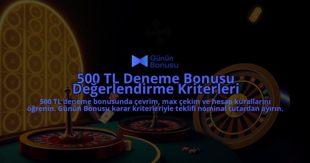500-TL-Deneme-Bonusu-Degerlendirme-Kriterleri-overlay-1788164346.jpg