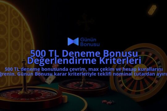 500-TL-Deneme-Bonusu-Degerlendirme-Kriterleri-overlay-1788164346.jpg