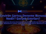 Cevirim-Sartsiz-Deneme-Bonusu-Nedir-Gercek-Sinirlari-overlay-1788129469.jpg