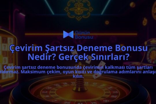 Cevirim-Sartsiz-Deneme-Bonusu-Nedir-Gercek-Sinirlari-overlay-1788129469.jpg