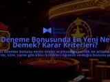 Deneme-Bonusunda-En-Yeni-Ne-Demek-Karar-Kriterleri-overlay-1788122676.jpg