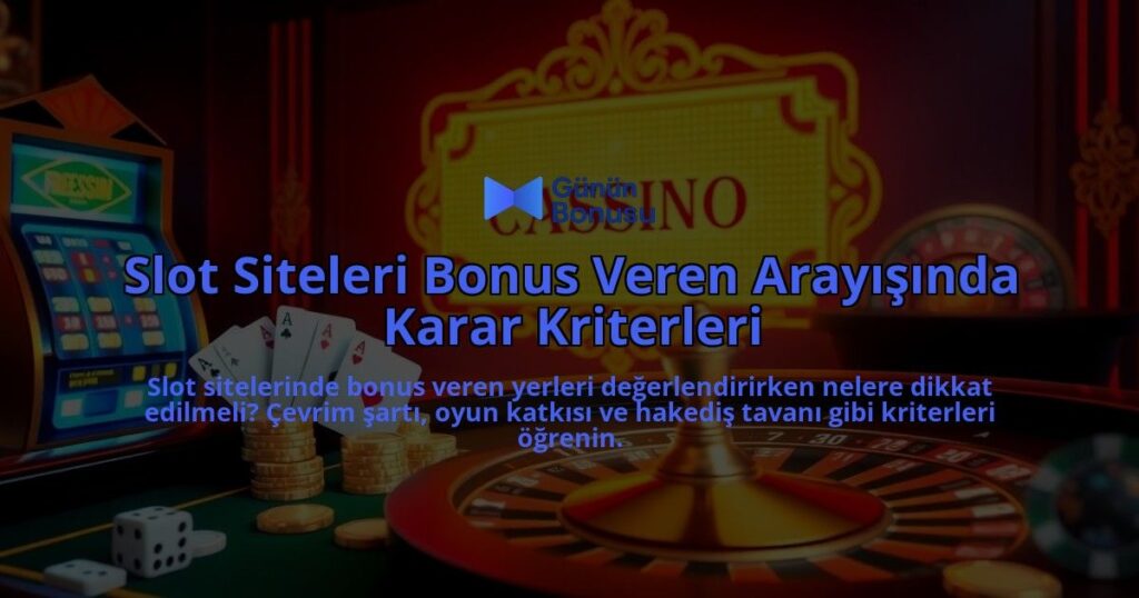 Slot-Siteleri-Bonus-Veren-Arayisinda-Karar-Kriterleri-overlay-1787992660.jpg