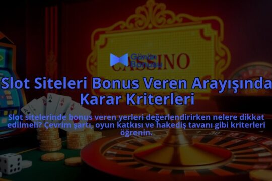 Slot-Siteleri-Bonus-Veren-Arayisinda-Karar-Kriterleri-overlay-1787992660.jpg