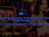 Deneme-Bonusu-Veren-Siteler-Nasil-Degerlendirilir-overlay-1788727373.jpg