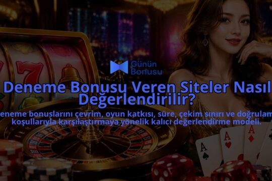Deneme-Bonusu-Veren-Siteler-Nasil-Degerlendirilir-overlay-1788727373.jpg
